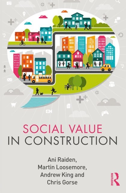 Chris Gorse, Andrew King, Martin Loosemore, Ani Raiden - Social Value in Construction, E-bok