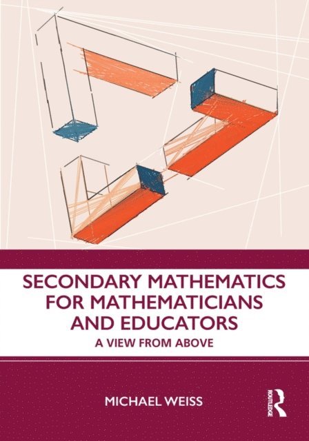 Michael Weiss - Secondary Mathematics for Mathematicians and Educators, E-bok