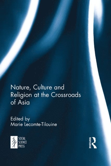 Marie Lecomte-Tilouine - Nature, Culture and Religion at the Crossroads of Asia, E-bok