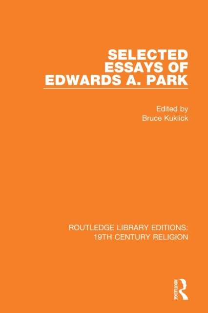 Bruce Kuklick - Selected Essays of Edwards A. Park, E-bok