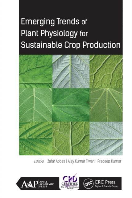 PhD. Kumar, PhD. Tiwari, PhD. Abbas - Emerging Trends of Plant Physiology for Sustainable Crop Production, E-bok