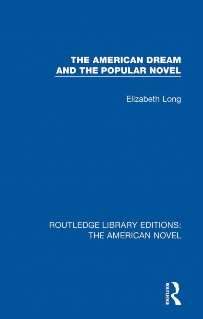Elizabeth Long - American Dream and the Popular Novel, E-bok