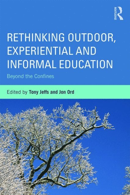 Jon Ord, Tony Jeffs - Rethinking Outdoor, Experiential and Informal Education, E-bok