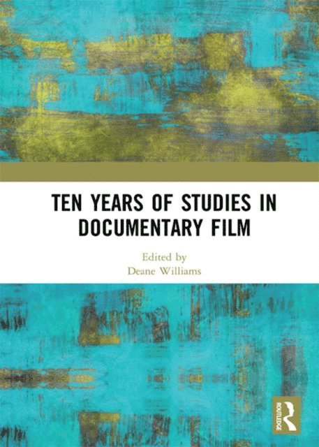 Deane Williams - Ten Years of Studies in Documentary Film, E-bok