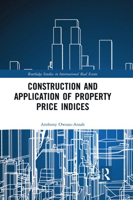 Anthony Owusu-Ansah - Construction and Application of Property Price Indices, E-bok