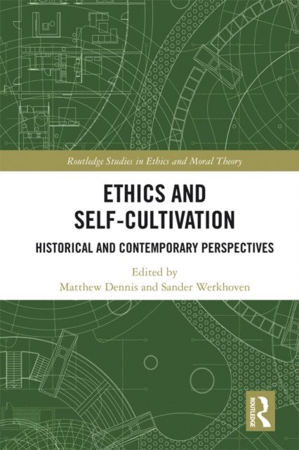Sander Werkhoven, Matthew Dennis - Ethics and Self-Cultivation, E-bok