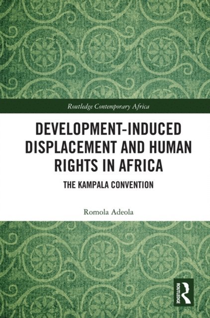 Romola Adeola - Development-induced Displacement and Human Rights in Africa, E-bok