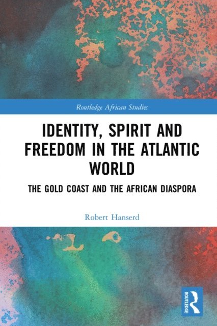 Robert Hanserd - Identity, Spirit and Freedom in the Atlantic World, E-bok