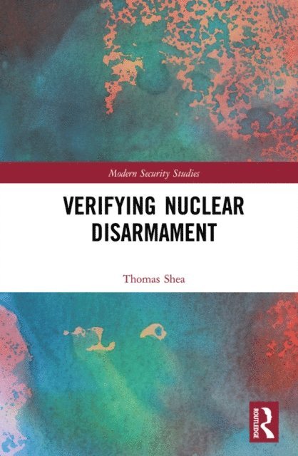 Thomas Shea - Verifying Nuclear Disarmament, E-bok