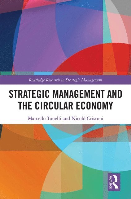 Nicolo Cristoni, Marcello Tonelli - Strategic Management and the Circular Economy, E-bok