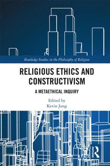 Kevin Jung - Religious Ethics and Constructivism, E-bok