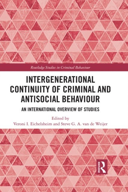 Steve G. A. van de Weijer, Veroni I. Eichelsheim - Intergenerational Continuity of Criminal and Antisocial Behaviour, E-bok