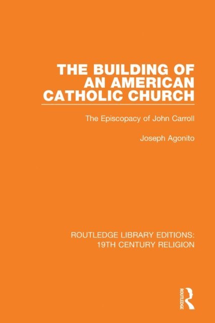 Joseph Agonito - Building of an American Catholic Church, E-bok