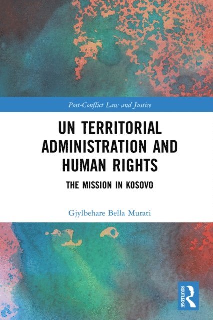 Gjylbehare Bella Murati - UN Territorial Administration and Human Rights, E-bok