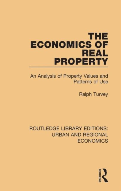 Ralph Turvey - Economics of Real Property, E-bok