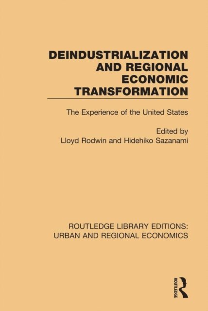 Hidehiko Sazanami, Lloyd Rodwin - Deindustrialization and Regional Economic Transformation, E-bok