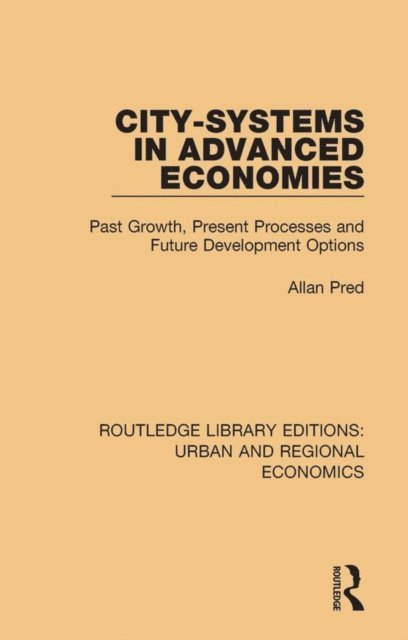 Allan Pred - City-systems in Advanced Economies, E-bok