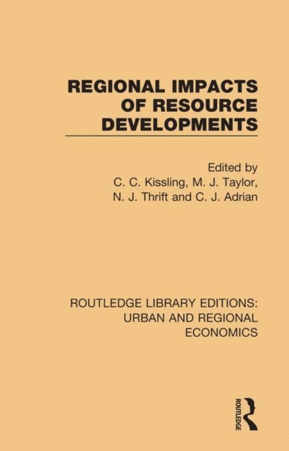 C. J. Adrian, N. J. Thrift, M. J. Taylor, C. C. Kissling - Regional Impacts of Resource Developments, E-bok