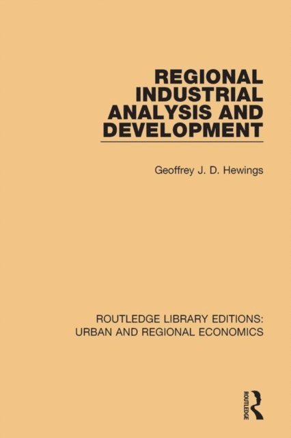 Geoffrey J. D. Hewings - Regional Industrial Analysis and Development, E-bok