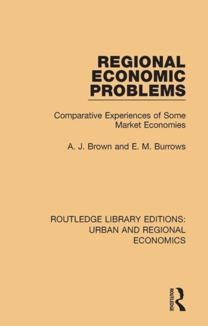 E. M. Burrows, A. J. Brown - Regional Economic Problems, E-bok