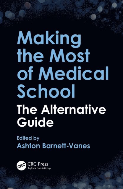 Ashton Barnett-Vanes - Making the Most of Medical School, E-bok