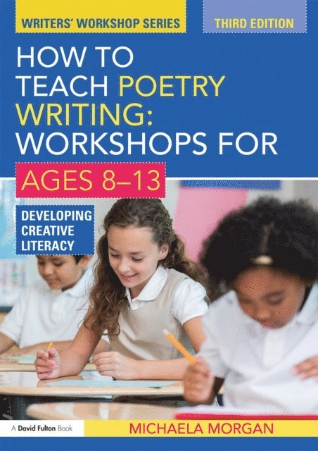 Michaela Morgan - How to Teach Poetry Writing: Workshops for Ages 8-13, E-bok