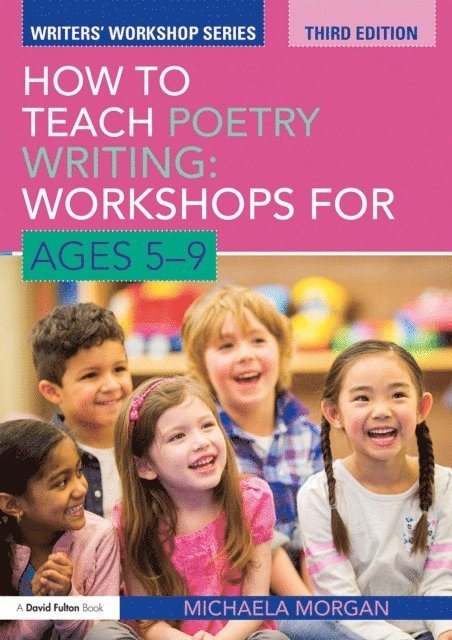 Michaela Morgan - How to Teach Poetry Writing: Workshops for Ages 5-9, E-bok