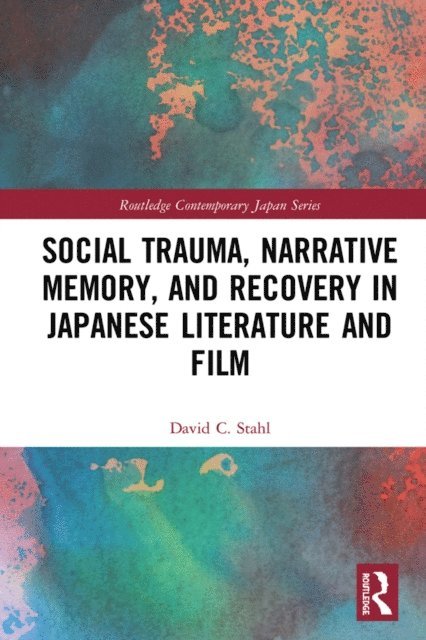 David Stahl - Social Trauma, Narrative Memory, and Recovery in Japanese Literature and Film, E-bok