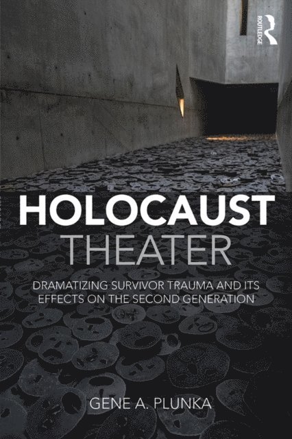 Gene A. Plunka - Holocaust Theater, E-bok