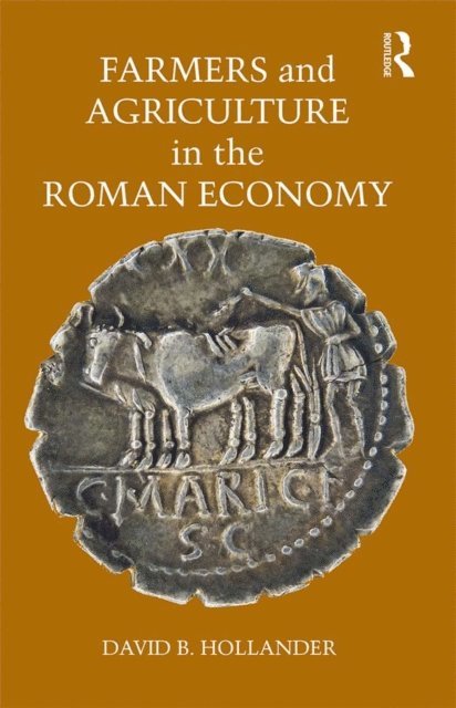 David B. Hollander - Farmers and Agriculture in the Roman Economy, E-bok