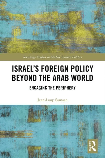 Jean-Loup Samaan - Israel's Foreign Policy Beyond the Arab World, E-bok