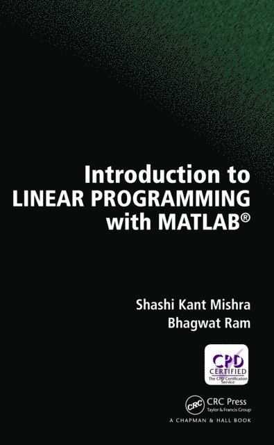 Bhagwat Ram, Shashi Kant Mishra - Introduction to Linear Programming with MATLAB, E-bok