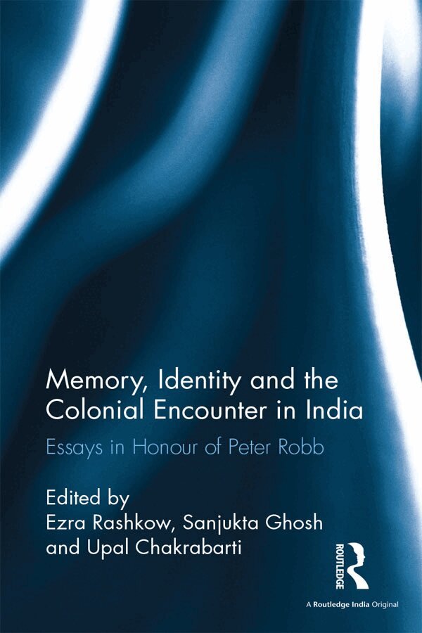 Ezra Rashkow, Sanjukta Ghosh, Upal Chakrabarti - Memory, Identity and the Colonial Encounter in India, E-bok