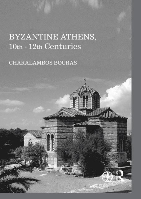 Charalambos Bouras - Byzantine Athens, 10th - 12th Centuries, E-bok