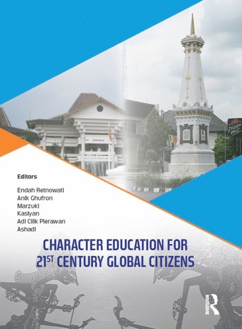 Ashadi, Adi Pierawan, Kasiyan, Marzuki, Anik Ghufron, Endah Retnowati - Character Education for 21st Century Global Citizens, E-bok