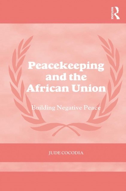 Jude Cocodia - Peacekeeping and the African Union, E-bok
