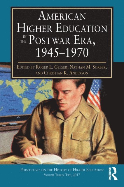 Christian K. Anderson, Nathan M. Sorber, Roger L. Geiger - American Higher Education in the Postwar Era, 1945-1970, E-bok