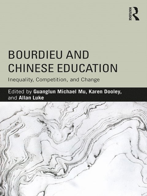 Allan Luke, Karen Dooley, Guanglun Michael Mu - Bourdieu and Chinese Education, E-bok
