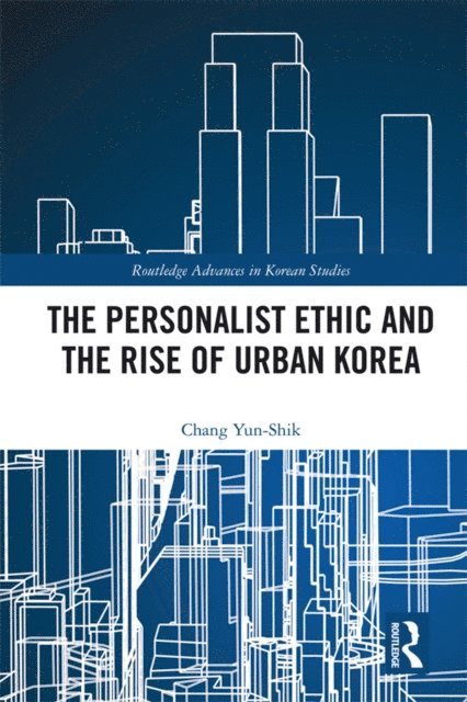 Yunshik Chang - Personalist Ethic and the Rise of Urban Korea, E-bok