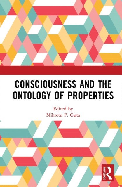 Mihretu P. Guta - Consciousness and the Ontology of Properties, E-bok