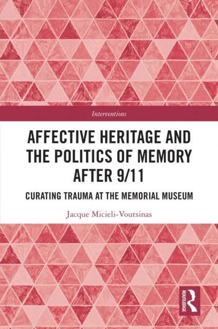 Jacque Micieli-Voutsinas - Affective Heritage and the Politics of Memory after 9/11, E-bok