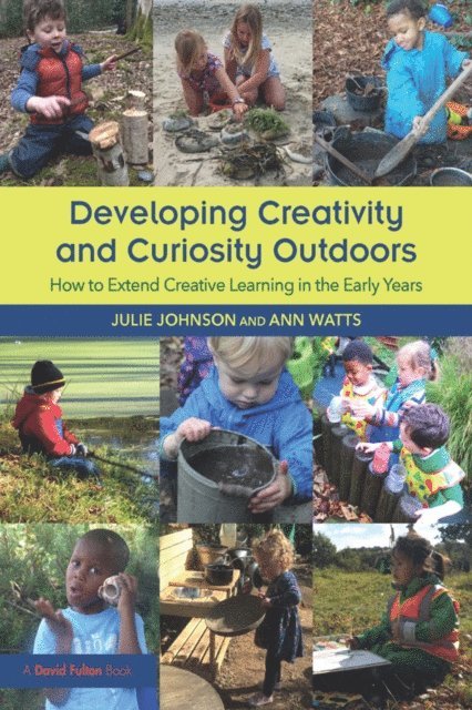 Ann Watts, Julie Johnson - Developing Creativity and Curiosity Outdoors, E-bok