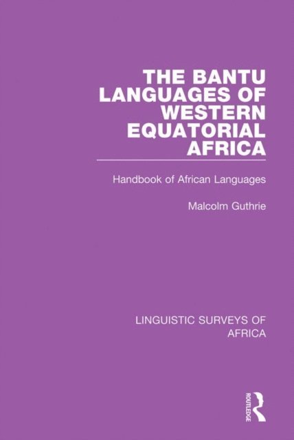 Malcolm Guthrie - Bantu Languages of Western Equatorial Africa, E-bok