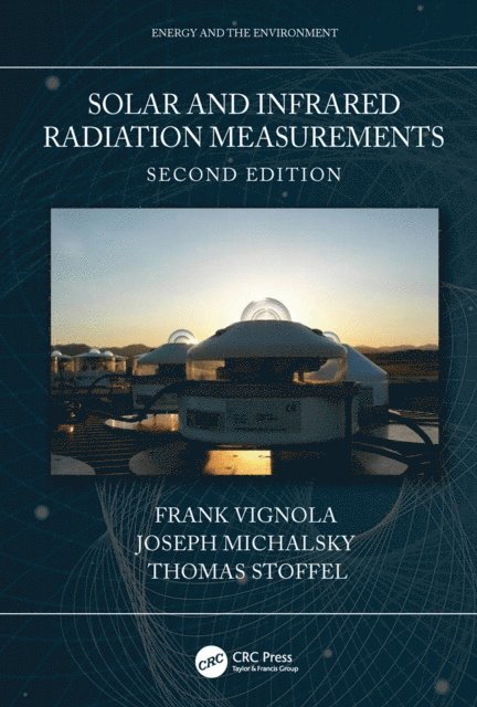 Thomas Stoffel, Joseph Michalsky, Frank Vignola - Solar and Infrared Radiation Measurements, Second Edition, E-bok