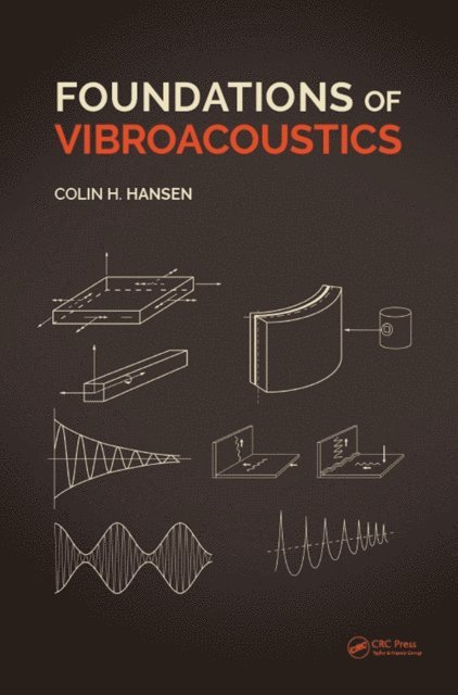 Colin Hansen - Foundations of Vibroacoustics, E-bok