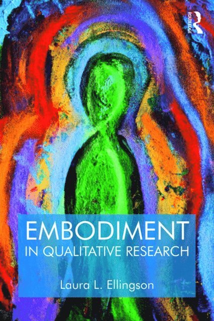 Laura L. Ellingson - Embodiment in Qualitative Research, E-bok