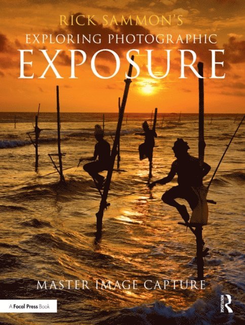 Rick Sammon - Rick Sammon's Exploring Photographic Exposure, E-bok