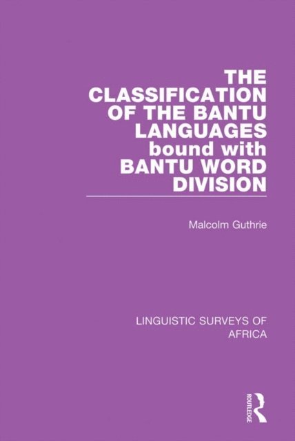 Malcolm Guthrie - Classification of the Bantu Languages bound with Bantu Word Division, E-bok