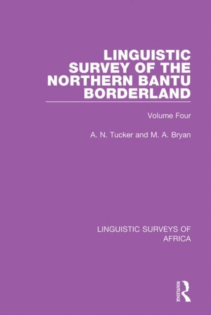 M. A. Bryan, A. N. Tucker - Linguistic Survey of the Northern Bantu Borderland, E-bok
