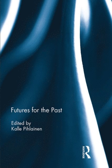 Kalle Pihlainen - Futures for the Past, E-bok